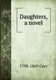 Daughters, a novel, 1798-1869 Grey 