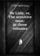 De Lisle, or, The sensitive man: in three volumes, 1798-1869 Grey 
