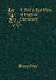 A Bird's-Eye View of English Literature, Henry Grey 