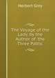 The Voyage of the Lady, by the Author of 'the Three Paths'., Herbert Grey 