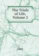 The Trials of Life, Volume 2, Grey 