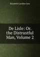 De Lisle: Or. the Distrustful Man, Volume 2, Elizabeth Caroline Grey 