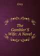 The Gambler'S Wife: A Novel, Grey 
