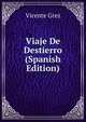 Viaje De Destierro (Spanish Edition), Vicente Grez 