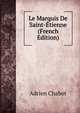 Le Marquis De Saint-Etienne (French Edition), Adrien Chabot 