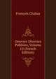 Oeuvres Diverses Publiees, Volume 10 (French Edition), Francois Chabas 