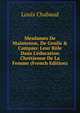 Mesdames De Maintenon, De Genlis & Campan: Leur R?le Dans L'?ducation Chr?tienne De La Femme (French Edition), Louis Chabaud 