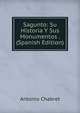 Sagunto: Su Historia Y Sus Monumentos . (Spanish Edition), Antonio Chabret 