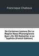 De Certaines Lesions De La Region Naso-Pharyngienne Que L On Dit Rattacher a La Syphilis (French Edition), Francisque Chaboux 