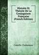 Histoire Et Theorie De La Conjugaison Francaise (French Edition), Camille Chabaneau 