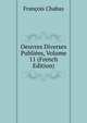 Oeuvres Diverses Publiees, Volume 11 (French Edition), Francois Chabas 