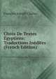 Choix De Textes Egyptiens: Traductions Inedites (French Edition), Francois Joseph Chabas 