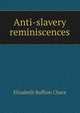 Anti-slavery reminiscences, Elizabeth Buffum Chace 
