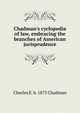 Chadman's cyclopedia of law, embracing the branches of American jurisprudence, Charles E. b. 1873 Chadman 