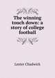 The winning touch down: a story of college football, Lester Chadwick 