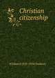 Christian citizenship, W Edward 1858-1934 Chadwick 
