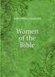 Women of the Bible, Chadwick, John White 