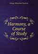 Harmony, a Course of Study, George Whitefield Chadwick 