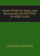 Hand-BOOK OF Marks And MonograMs ON POTTERY & PORCELAIN, William Chaffers 