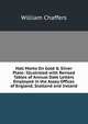 Hall Marks On Gold & Silver Plate: Illustrated with Revised Tables of Annual Date Letters Employed in the Assay Offices of England, Scotland and Ireland, William Chaffers 