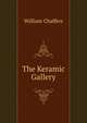 The Keramic Gallery, William Chaffers 