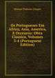 Os Portuguezes Em Africa, Asia, America, E Occeania: Obra Classica, Volumes 3-4 (Portuguese Edition), Manuel Pinheiro Chagas 
