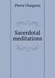 Sacerdotal meditations, Pierre Chaignon 