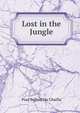 Lost in the Jungle, Paul B. Du Chaillu 