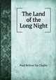 The Land of the Long Night, Paul B. Du Chaillu 