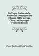 L'afrique Occidentale: Nouvelles Aventures De Chasse Et De Voyage Chez Les Sauvages (French Edition), Paul B. Du Chaillu 