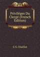 Privileges Du Clerge (French Edition), G S. Chaillot 