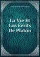 La Vie Et Los Eerits De Platon, Anthelme ?douard Chaignet 