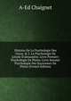 Histoire De La Psychologie Des Grecs: & 5. La Psychologie De L'?cole D'alexandrie. Livre Premier: Psychologie De Plotin. Livre Second: Psychologie Des Successurs De Plotin (French Edition), A-Ed Chaignet 