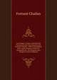 Lou Gangui. Contes, Anecdotos Et Fac?tios En Vers Prouven?aoux De Fortun? Chailan .: Obros Coumpl?tos Em? Avans-Prepaus, Prefaci Et Biougrafio De . De L'Aoutour Dou Gangui E (French Edition), Fortune Chailan 