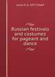 Russian festivals and costumes for pageant and dance, Louis H. b. 1877 Chalif 