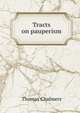 Tracts on pauperism, Chalmers, Thomas 