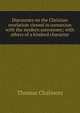 Discourses on the Christian revelation viewed in connexion with the modern astronomy; with others of a kindred character, Chalmers, Thomas 