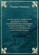 On the power, wisdom and goodness of God as manifested in the adaptation of external nature, to the moral and intellectual constitution of man, Chalmers, Thomas 