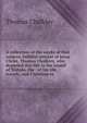 A collection of the works of that antient, faithful servant of Jesus Christ, Thomas Chalkley, who departed this life in the island of Tortola, the . of his life, travels, and Christian ex, Thomas Chalkley 