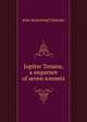 Jupiter Tonans, a sequence of seven sonnets, John Armstrong Chaloner 