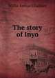 The story of Inyo, Willie Arthur Chalfant 