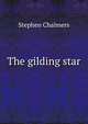 The gilding star, Stephen Chalmers 