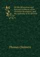 On the Miraculous and Internal Evidences of the Christian Revelation: And the Authority of Its Records, Chalmers, Thomas 