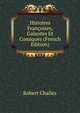 Histoires Francoises, Galantes Et Comiques (French Edition), Robert Challes 