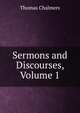 Sermons and Discourses, Volume 1, Chalmers, Thomas 