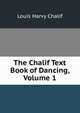 The Chalif Text Book of Dancing, Volume 1, Louis Harvy Chalif 