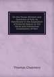 On the Power, Wisdom and Goodness of God: As Manifested in the Adaptation of External Nature to the Moral and Intellectual Constitution of Man, Chalmers, Thomas 