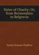 Sister of Charity; Or, from Bermondsey to Belgravia, Annie Emma Challice 