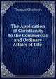 The Application of Christianity to the Commercial and Ordinary Affairs of Life ., Chalmers, Thomas 