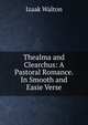 Thealma and Clearchus: A Pastoral Romance.In Smooth and Easie Verse, Walton Izaak 
